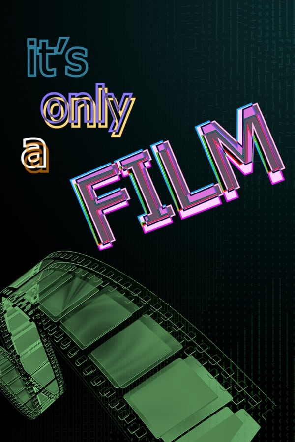 It’s Only a Film