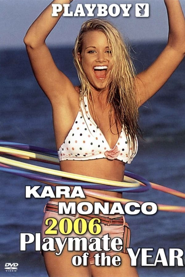 Playboy Video Centerfold: Kara Monaco - Playmate of the Year 2006