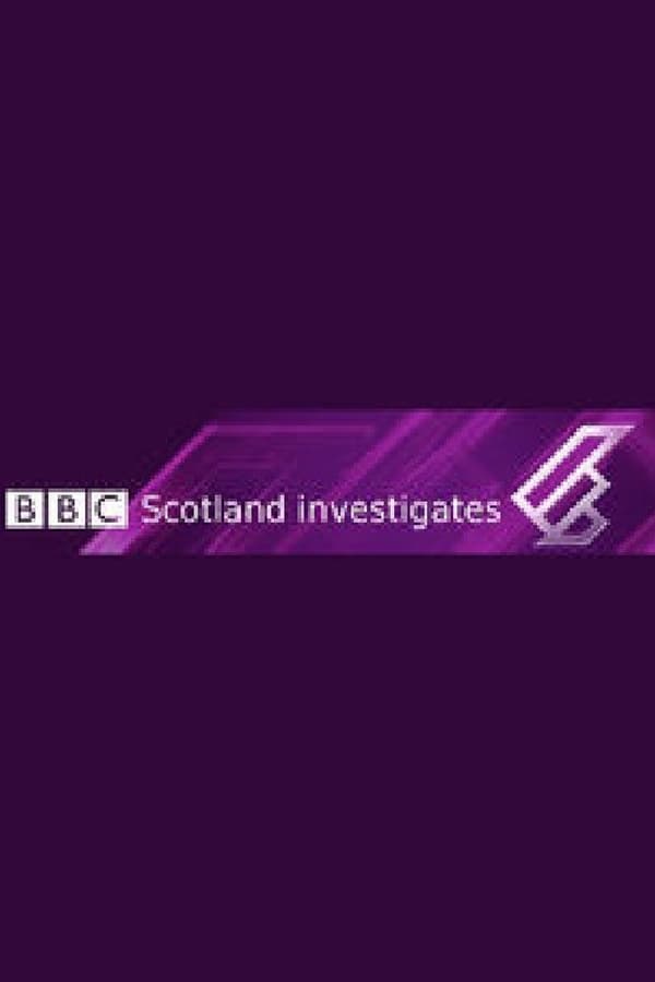 BBC Scotland Investigates