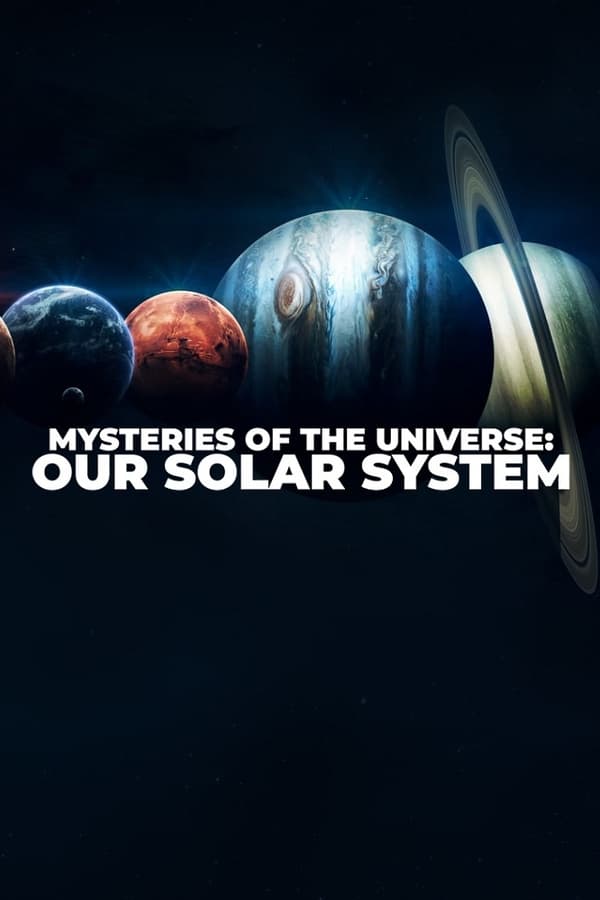 Mysteries of the Universe: Our Solar System
