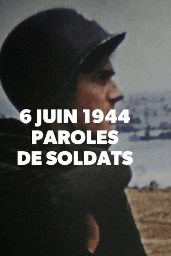6 Juin 1944: Paroles de Soldats