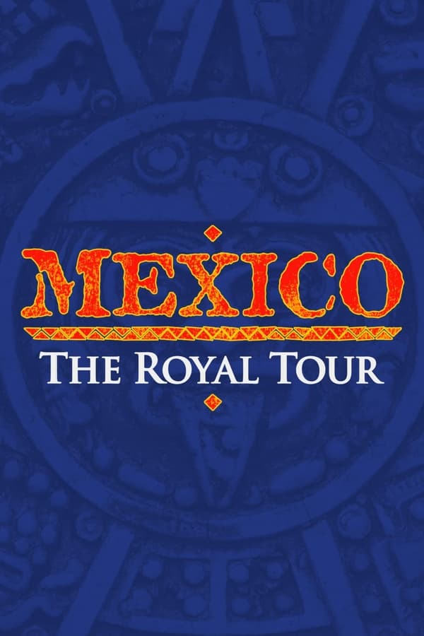 Mexico: The Royal Tour