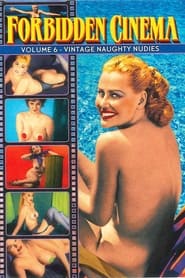 Forbidden Cinema: Volume 6 - Vintage Naughty Nudies