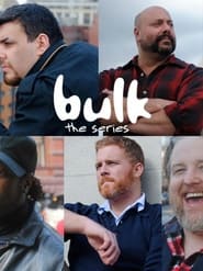 Bulk: The Series