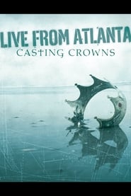 Casting Crowns - Live From Atlanta