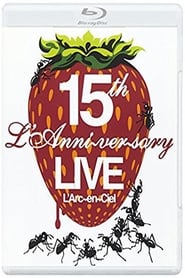 L'Arc~en~Ciel: 15th L'Anniversary Live