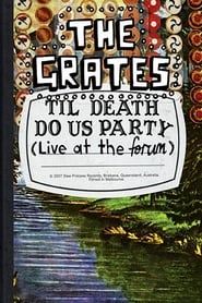 The Grates: Til Death Do Us Party (Live At The Forum)