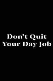 DON'T QUIT YOUR DAY JOB