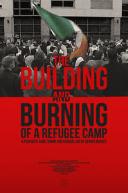 The Building and Burning of a Refugee Camp