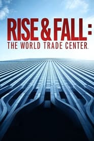 The World Trade Center - Rise and Fall of an American Icon