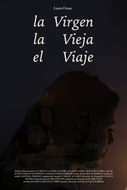 The Virgen, The Old Lady, The Journey