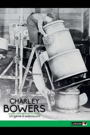 Charley Bowers un Génie à Redécouvrir