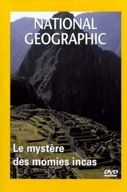 National Geographic : Le Mystère des momies incas