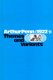 Arthur Penn, 1922-: Themes and Variants