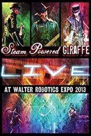 Steam Powered Giraffe: Live at Walter Robotics Expo 2013