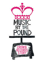 Music by the Pound: The Crown Records Story