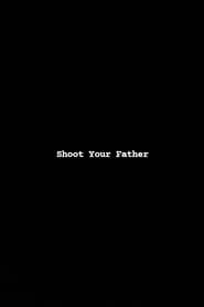 Shoot Your Father