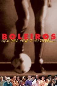 Boleiros - Era Uma Vez o Futebol...