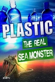 Plastic: The Real Sea Monster
