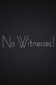 No Witnesses!