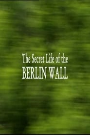 The Secret Life of the Berlin Wall