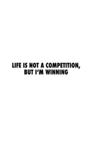 Life Is Not a Competition, But I’m Winning