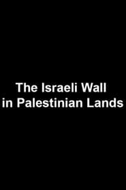 The Israeli Wall in Palestinian Lands