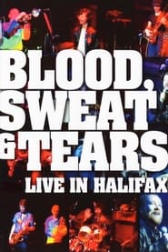 Blood, Sweat & Tears: Live In Halifax