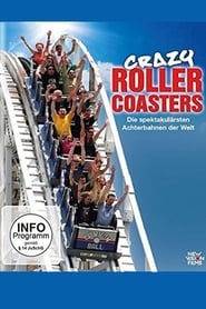 Crazy Roller Coasters - Die spektakulärsten Achterbahnen der Welt
