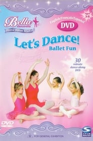 Bella Dancerella: Let's Dance! Ballet Fun